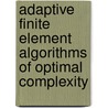 Adaptive Finite Element Algorithms of optimal complexity door Y. Kondratyuk