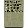 Dynamics of fine structure in the solar chromosphere by A.G. de Wijn