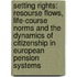 Setting rights: Resourse flows, life-course norms and the dynamics of citizenship in European pension systems