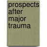 Prospects after Major Trauma door H.R. Holtslag