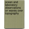 Ocean and laboratory observations on waves over topography door F.P.A. Lam