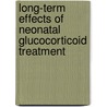 Long-term effects of neonatal glucocorticoid treatment door R. Karemaker