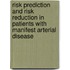 Risk prediction and risk reduction in patients with manifest arterial disease