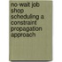 No-Wait Job Shop Scheduling A Constraint Propagation Approach