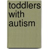 Toddlers with autism by M. Zeegers