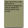 High-refractive index particles in counter-propagating optical tweezers - manipulation and forces by A. van der Horst