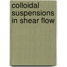 Colloidal Suspensions in Shear Flow door D. Derks