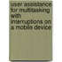 User Assistance for Multitasking with Interruptions on a Mobile Device