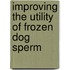 Improving the utility of frozen dog sperm