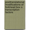Posttranslational modifications of Forkhead box O transcription factors door A.A. van der Horst