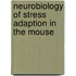 Neurobiology of Stress Adaption in the Mouse