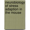 Neurobiology of Stress Adaption in the Mouse door A. Korosi