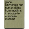 Global Citizenship and Human Rights from Muslims in Europe to European Muslims by A.A. An-Na'im