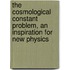 The Cosmological Constant Problem, an Inspiration for New Physics