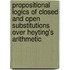 Propositional Logics of Closed and Open Substitutions over Heyting's Arithmetic