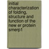 Initial characterization of folding, structure and function of the new ER protein smERp1 by N.E.M. Hafkemeijer