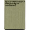 Spatial differentiation in life cycle impact assessment by J.M.B. Potting