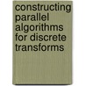 Constructing parallel algorithms for discrete transforms door M.A. de Inda