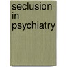 Seclusion in psychiatry door H.H.G.M. Lendemeijer