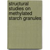 Structural studies on methylated starch granules by Y.E.M. van der Burgt