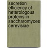 Secretion efficiency of heterologous proteins in saccharomyces cerevisiae door C.M.J. Sagt