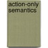 Action-only semantics