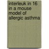 Interleuk in 16 in a mouse model of allergic asthma by J.J. de Bie