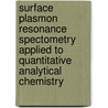 Surface plasmon resonance spectometry applied to quantitative analytical chemistry door T.H. Wink