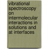 Vibrational spectroscopy on intermolecular interactions in solutions and at interfaces door J.W.M. Nissink