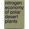 Nitrogen economy of polar desert plants by A. Volder