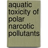 Aquatic toxicity of polar narcotic pollutants door E. Urrestarazu Ranos