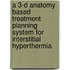 A 3-D anatomy based treatment planning system for interstitial hyperthermia