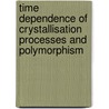 Time dependence of crystallisation processes and polymorphism by H.E. Gallis