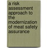 A risk assessment approach to the modernization of meat safety assurance by Unknown