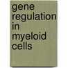 Gene regulation in myeloid cells door T.B. van Dijk