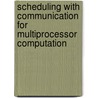 Scheduling with communication for multiprocessor computation door J.H. Verriet