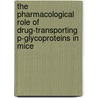 The Pharmacological Role of Drug-transporting P-glycoproteins in Mice door J. van Asperen