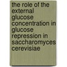 The role of the external glucose concentration in glucose repression in saccharomyces cerevisiae door M.M.C. Meyer