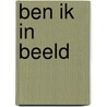 Ben ik in beeld by T. Geurts