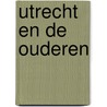 Utrecht en de ouderen door O.J. de Jong