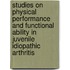 Studies on physical performance and functional ability in juvenile idiopathic arthritis