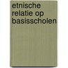 Etnische relatie op basisscholen door M. Verkuyten