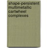 Shape-persistent multimetallic cartwheel complexes door H.P. Dijkstra