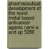 Pharmaceutical development of the novel metal-based anticancer agents NAMI-A and AP 5280