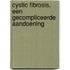 Cystic Fibrosis, een gecompliceerde aandoening