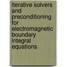 Iterative solvers and preconditioning for electromagnetic boundary integral equations by M.E. Verbeek