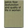 Pelvic floor dysfunction and quality of life in women door C.H. van der Vaart