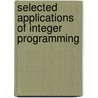 Selected applications of integer programming door A.M. Verweij