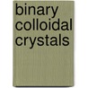 Binary colloidal crystals door C.G. Christova