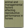 Animal and managemental factors affecting reproductive performance in horses by A. van Buiten